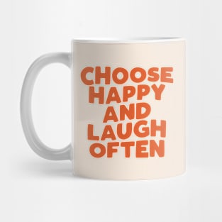 Choose Happy and Laugh Often in Orange Mug